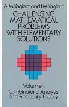 Challenging Mathematical Problems with Elementary Solutions, Vol. I - A. M. Yaglom