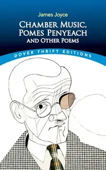 Chamber Music, Pomes Penyeach and Other Poems, Paperback/James Joyce