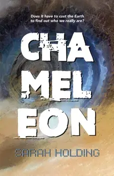 Chameleon. Does it have to cost the Earth to find out who we really are?, Paperback/Sarah Holding