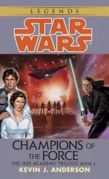 Champions of the Force: Star Wars Legends (the Jedi Academy), Paperback/Kevin Anderson