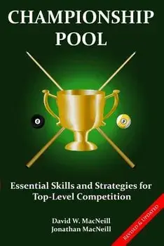 Championship Pool: Essential Skills and Strategies for Top-level Competition, Paperback/Jonathan MacNeill
