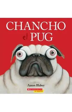 Chancho el Pug = Pig the Pug - Aaron Blabey