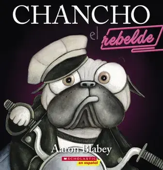 Chancho El Rebelde (Pig the Rebel), Paperback/Aaron Blabey