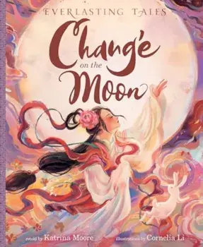 Chang’e on the Moon, Hardback/Katrina Moore