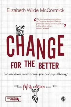 Change for the Better. Personal development through practical psychotherapy, Paperback/Elizabeth Wilde McCormick