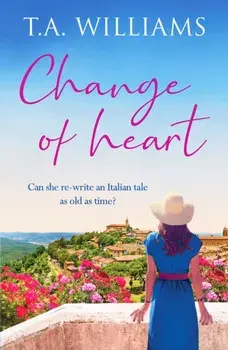 Change of Heart. An uplifting and escapist love story, Paperback/T.A. Williams