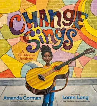 Change Sings. A Children's Anthem, Paperback/Amanda Gorman