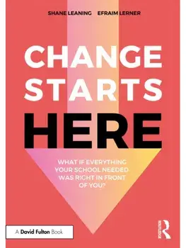 Change Starts Here: What if Everything Your School Needed Was Right in Front of You?, Paperback/Efraim Lerner