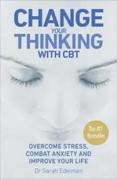 Change Your Thinking with CBT, Hardcover/Sarah Edelman
