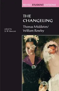 Changeling. Thomas Middleton & William Rowley, Paperback/William Rowley