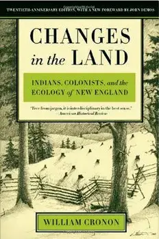 Changes in the Land: Indians, Colonists, and the Ecology of New England, Paperback/William Cronon