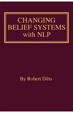 Changing Belief Systems With NLP - Robert Brian Dilts