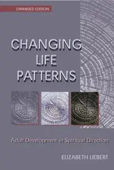 Changing Life Patterns: Adult Development in Spiritual Direction, Paperback/Elizabeth Liebert
