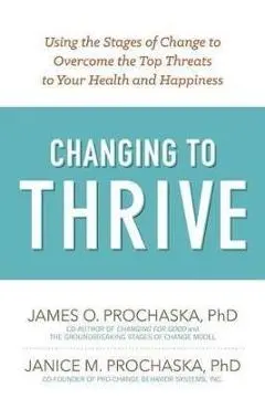 Changing To Thrive - James O. Prochaska