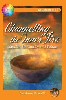 Channelling the Inner Fire. Ignatian Spirituality in 15 Points, Paperback/Brendan (SJ) McManus