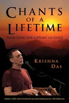 Chants of a Lifetime: Searching for a Heart of Gold, Paperback/Krishna Das