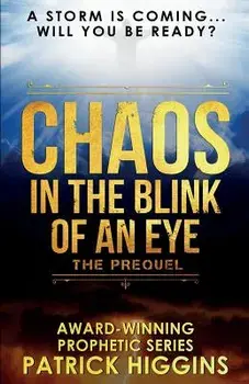 Chaos In The Blink Of An Eye: The Prequel, Paperback/Patrick Higgins