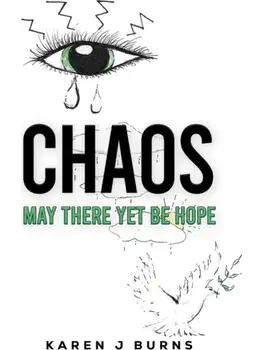 Chaos: May There Yet Be Hope, Paperback/Karen J Burns