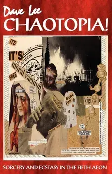Chaotopia!. Sorcery & Ecstasy in the Fifth Aeon, Paperback/Dave Lee