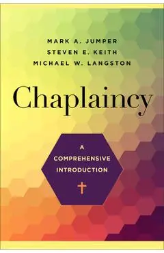 Chaplaincy: A Comprehensive Introduction - Mark A. Jumper