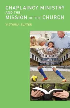 Chaplaincy Ministry and the Mission of the Church, Paperback/Victoria Slater