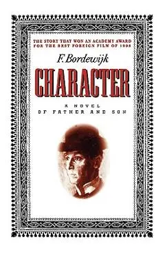 Character: A Novel of Father and Son - Ferdinand Bordewijk