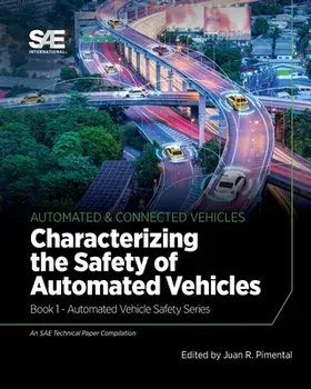 Characterizing the Safety of Automated Vehicles: Book 1 - Automated Vehicle Safety, Paperback/Juan R. Pimentel