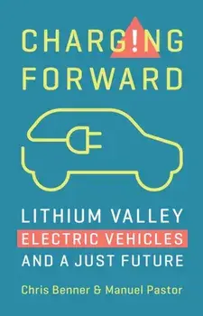 Charging Forward. Lithium Valley, Electric Vehicles, and a Just Future, Hardback/Manuel Pastor