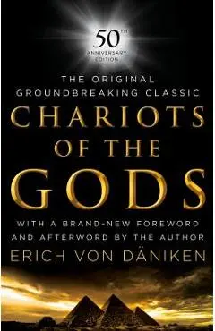 Chariots of the Gods: 50th Anniversary Edition - Erich Von Daniken