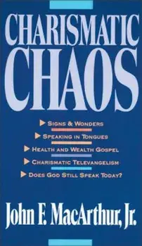 Charismatic Chaos, Paperback/John F. MacArthur