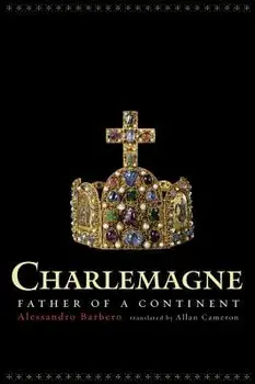 Charlemagne: Father of a Continent, Paperback/Alessandro Barbero