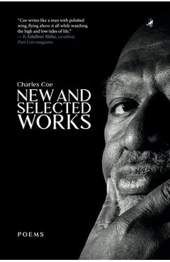 Charles Coe: New and Selected Works - Charles Coe
