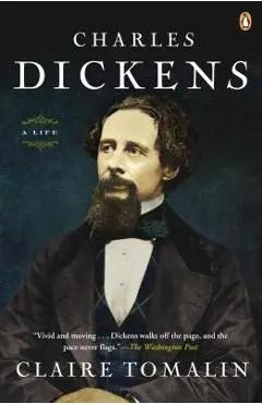 Charles Dickens: A Life - Claire Tomalin