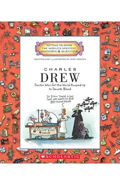 Charles Drew (Getting to Know the World's Greatest Inventors & Scientists) - Mike Venezia