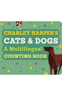Charley Harper's Cats and Dogs: A Multilingual Counting Book - Charley Harper
