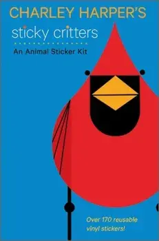 Charley Harper's Sticky Critters an Animal Sticker Kit/C. Harper