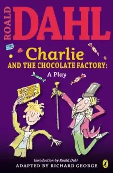 Charlie and the Chocolate Factory: A Play, Paperback/Roald Dahl