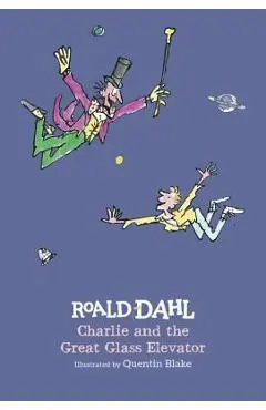 Charlie and the Great Glass Elevator - Roald Dahl