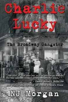 Charlie Lucky: The Broadway Gangster, Paperback/N.J. Morgan