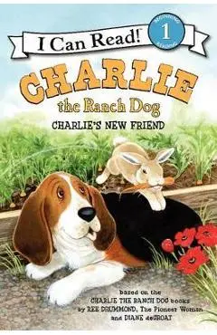 Charlie the Ranch Dog: Charlie's New Friend - Ree Drummond