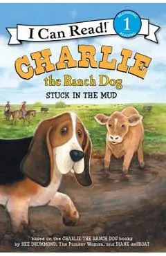 Charlie the Ranch Dog: Stuck in the Mud - Ree Drummond