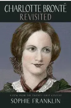 Charlotte Bronte Revisited/Sophie Franklin