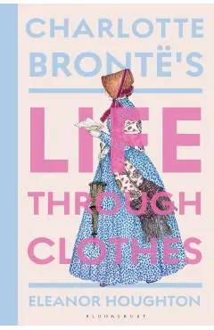 Charlotte Bronte's Life Through Clothes - Dr Eleanor (historical Costume Consultant Houghton