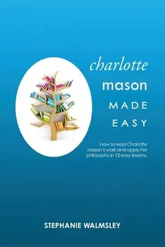 Charlotte Mason Made Easy, Paperback/Stephanie Walmsley