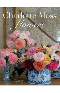 Charlotte Moss Flowers - Charlotte Moss