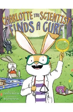 Charlotte the Scientist Finds a Cure - Camille Andros