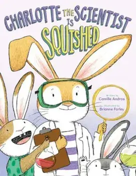 Charlotte the Scientist Is Squished, Hardcover/Camille Andros