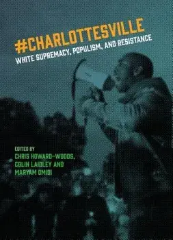 Charlottesville: White Supremacy, Populism, and Resistance, Paperback/Chris Howard-Woods