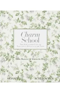Charm School: The Schumacher Guide to Traditional Decorating for Today - Emma Bazilian