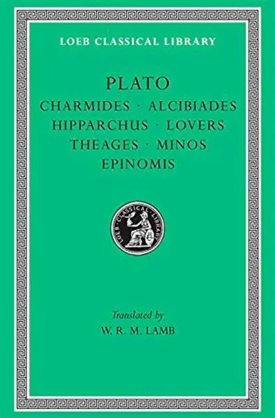 Charmides. Alcibiades. Hipparchus. The Lovers. Theages. Minos. Epinomis | Plato